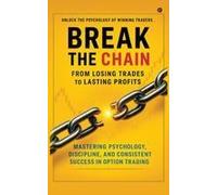 Break The Chain: From Losing Trades To Lasting Profits : Mastering Psychology, Discipline, And Consistent Success In Option Trading Paperback Book By Jeffrey