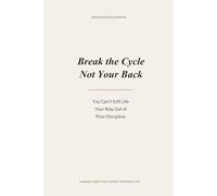 Break the Cycle , Not Your Back: You Can't Soft Life Your Way Out of Poor Discipline.