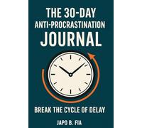Break the Cycle - The Anti-Procrastination Journal: Focus,Progress & Self-Discipline