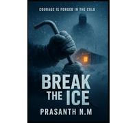 Break the Ice: Courage is forged in the cold.
