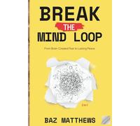 Break the Mind Loop (2 in 1): From Brain-Created Fear to Lasting Peace.