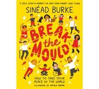 Break the Mould by Sinead Burke Sinead Burke (Auteur)