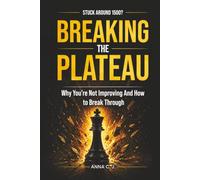 Break The Plateau: Why You'te Not Improving And How to Break Through