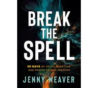 Break the Spell 30 Days of Truth, Scripture, and Prayer to Find Freedom - Jenny Weaver - Charisma House - ebook (ePub) - Livre