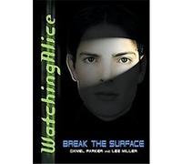Break the Surface, Watching Alice, 1 Daniel Parker, Lee Miller (Auteur)