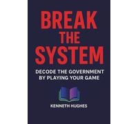 Break the System: Decode the Government by Playing Your Game