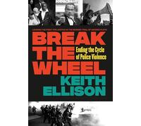 Break the Wheel: Ending the Cycle of Police Violence