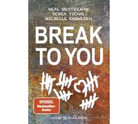 Break to You: Hochemotionale YA-Romance über verbotene Liebe und Hoffnung in der Jugendhaft. Der bewegende Roman von Bestsellerautor Neal Shusterman jetzt als Taschenbuch