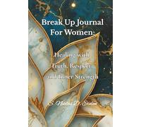 Break Up Journal For Women: Healing with Truth, Respect, and Inner Strength