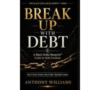 Break Up With Debt: A Black Dollar Blueprint Guide to Debt Freedom