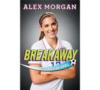 Breakaway Beyond the Goal by Alex Morgan Alex Morgan (Auteur)