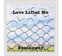 Breakaway - Love Lifted Me