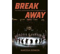 Breakaway: The Pwhl and the Women Who Changed the Game