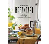 Breakfast all day ! 80 recettes pour se lever du bon pied ! - Carrie Solomon - La Martiniere Eds De - broché - Guide