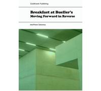 Breakfast at Bueller's - "Moving Forward in Reverse" Breakfast at Bueller's, #1 - Matthew Delaney - Goldhawk Publishing - ebook (ePub) - Livre