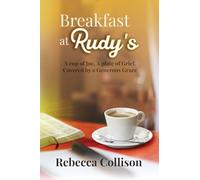 Breakfast at Rudy's: A cup of Joe, A plate of Grief, Covered by a Generous Grace