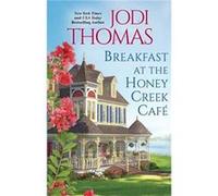 Breakfast at the Honey Creek Cafe Jodi Thomas (Auteur)