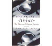 Breakfast at the Victory: The Mysticism of Ordinary Experience