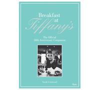 Breakfast at Tiffany's – Le compagnon officiel du 50e anniversaire – Rizzoli Cucine