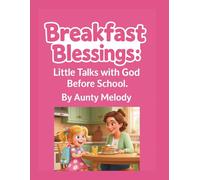 Breakfast Blessings: Little Talks with God Before School