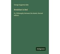 Breakfast in Bed: Or, Philosophy between the sheets. Second edition.