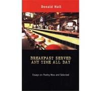 Breakfast Served Any Time All Day, Poets on Poetry Series Donald Hall (Auteur)