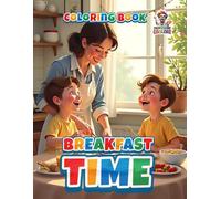 Breakfast Time - Coloring Book: Pages Full of Delicious Morning Moments
