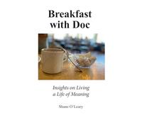 Breakfast with Doc: Insights on living a life of meaning