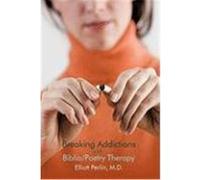 Breaking Addictions with Biblio/Poetry Therapy Perlin, M. D. Elliott (Auteur)