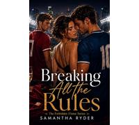 Breaking All the Rules: A Steamy Forbidden Sports Romance with Forced Proximity