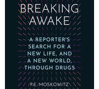 Breaking Awake: A Reporter's Search for a New Life, and a New World, Through Drugs