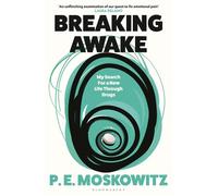 Breaking Awake My Search For A New Life Through Drugs - P. E. Moskowitz - Bloomsbury Publishing - ebook (ePub) - Livre
