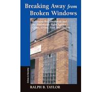 Breaking Away From Broken Windows: Baltimore Neighborhoods And The Nationwide Fight Against Crime, Grime, Fear, And Decline