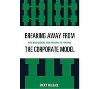 Breaking Away from the Corporate Model Rocky Wallace (Auteur)