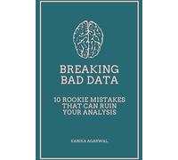 Breaking Bad Data: 10 Rookie Mistakes that can ruin your Analysis