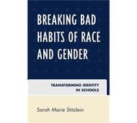 Breaking Bad Habits of Race and Gender by Sarah Marie Stitzlein Sarah Stitzlein (Auteur)