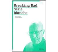 Breaking Bad : Série blanche de Collectif ,Emmanuel Burdeau (Sous la direction de) ( 22 août 2014 )