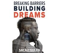 Breaking Barriers Building Dreams