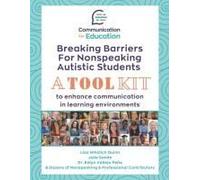 Breaking Barriers For Nonspeaking Autistic Students: A Toolkit To Enhance Communication In Learning Environments