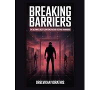 Breaking Barriers: The Ultimate Red Team Penetration Testing Handbook