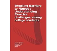 Breaking Barriers to fitness : Understanding Exercise challenges among college students