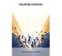 Breaking Barriers: Young Professionals Share Their Ascent