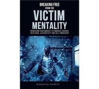 Breaking book from the Victim Mentality Transform Your Mindset to Embrace Courage Authenticity and SelfOwnership - Donovan Garett - Draft2Digital - Livre Donovan GarettDonovan Garett (Auteur)