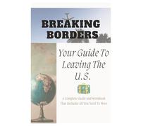 Breaking Borders: Your Guide To Leaving The U.S.