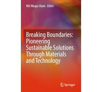 Breaking Boundaries: Pioneering Sustainable Solutions Through Materials and Technology