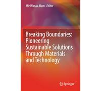 Breaking Boundaries: Pioneering Sustainable Solutions Through Materials and Technology