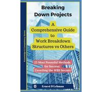 Breaking Down Projects: A Comprehensive Guide To Work Breakdown Structures Vs Others