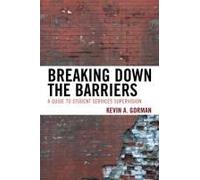 Breaking Down the Barriers: A Guide to Student Services Supervision Kevin A. Gorman Kevin A Gorman (Auteur)