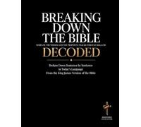 Breaking Down the Bible: Series III: The Wisdom and the Prophets | Psalms Through Malachi Decoded: Sentence by Sentence in Today's Language (Breaking Down the Bible Series)