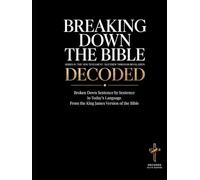 Breaking Down the Bible: Series IV: The New Testament | Matthew Through Revelation Decoded: Sentence by Sentence in Today's Language (Breaking Down the Bible Series)